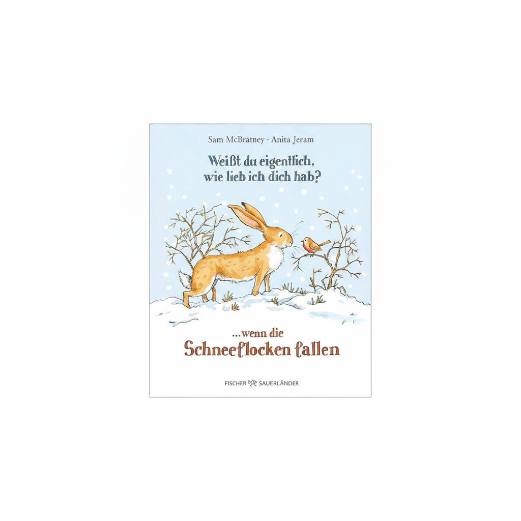 Weisst du eigentlich, wie lieb ich dich hab? ... wenn die Schneeflocken fallen